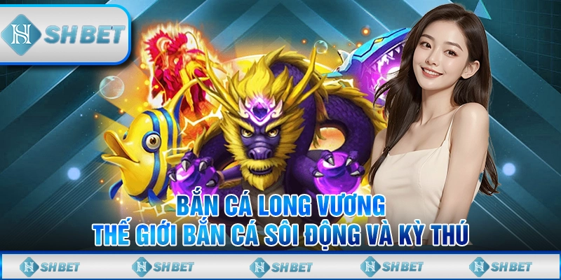 bắn cá long vương