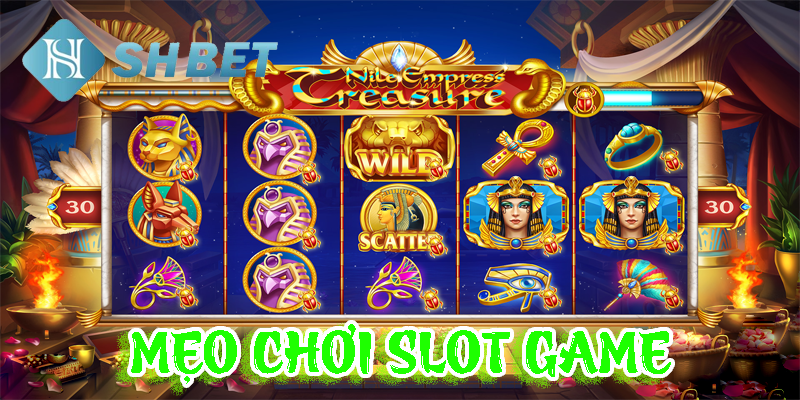 Các mẹo hay để chơi slot game hiệu quả cao